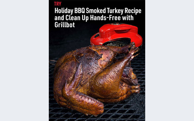 Holiday BBQ Smoked Turkey Recipe and Clean Up Hands-Free with Grillbot